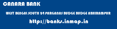 CANARA BANK  WEST BENGAL SOUTH 24 PARGANAS BUDGE BUDGE ABHIRAMPUR  banks information 